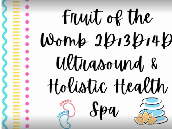 Fruit of the Womb 2D/3D/4D Ultrasound & Holistic Health Spa